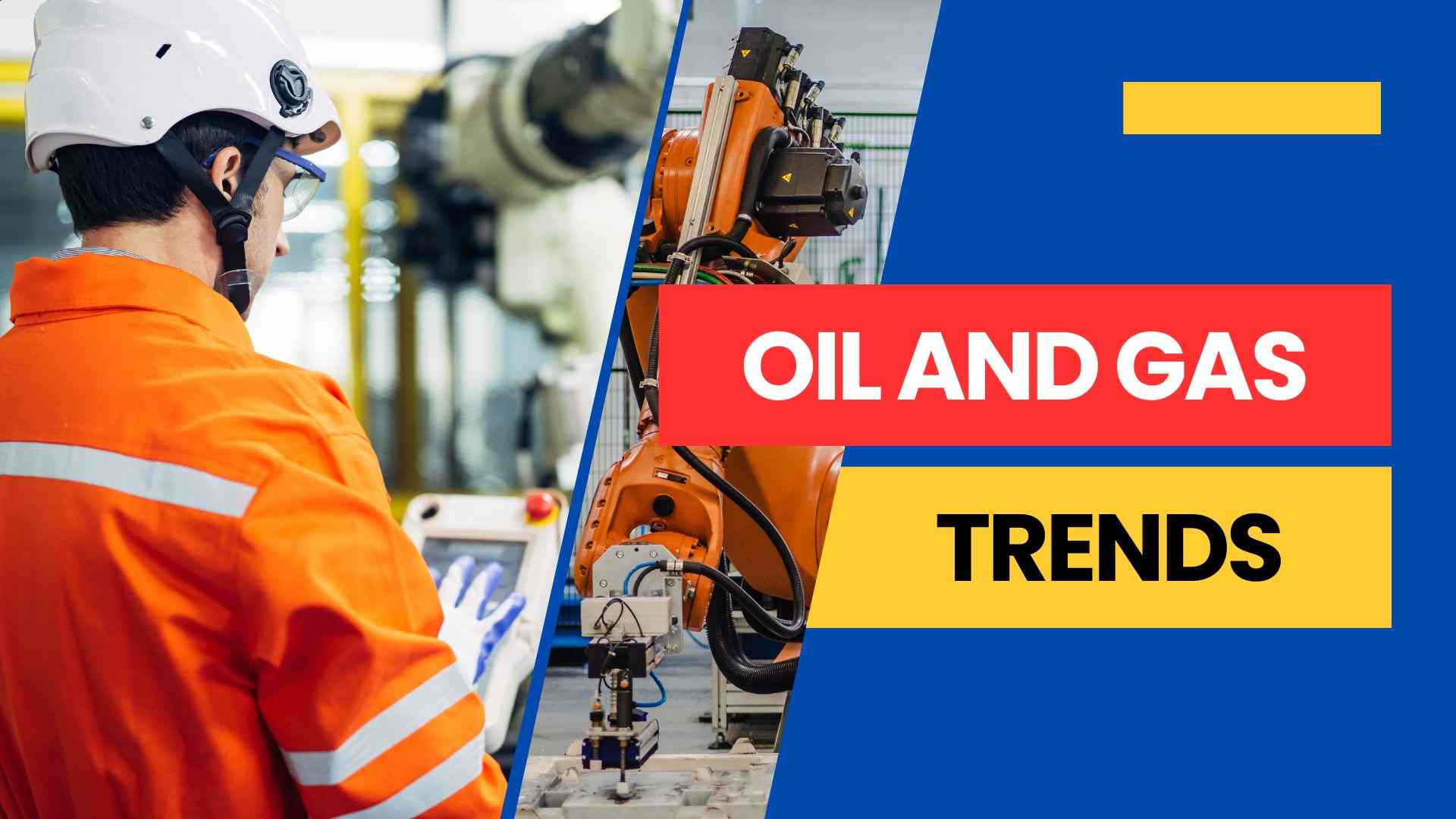 Oil and Gas trends